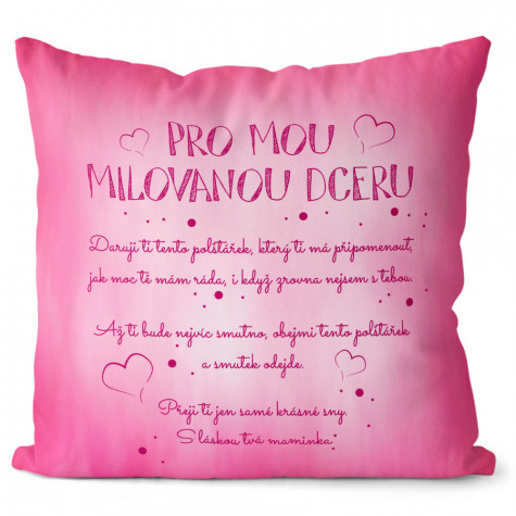 Polštář oboustranný 40 x 40 cm - Pro mou milovanou dceru - věnování maminka ~ 3