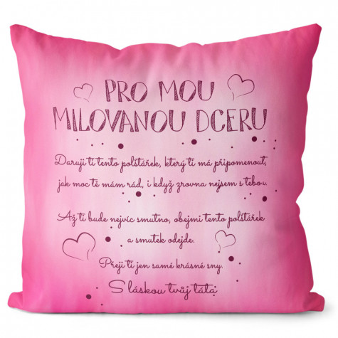 Polštář oboustranný 40 x 40 cm - Pro mou milovanou dceru - věnování táta ~ 3