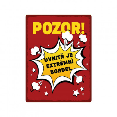 Nekupto Plechová cedule 30x40cm - Pozor! Uvnitř je extrémní bordel