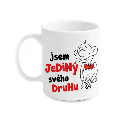 Vtipný hrnek - Jediný svého druhu