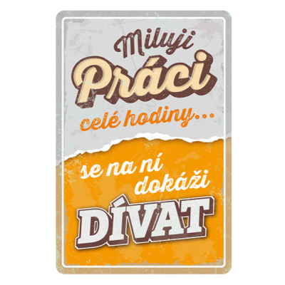 Nekupto Plechová cedule 20x30cm - Miluji práci