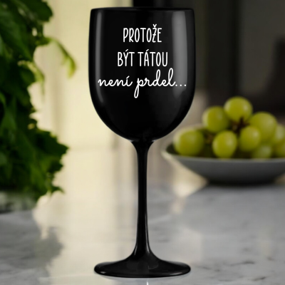 Ahome Sklenice na víno plastová 420 ml - Protože být tátou není prdel - černá