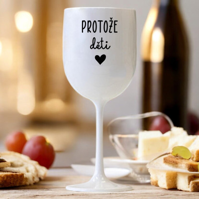 Ahome Sklenice na víno plastová 420 ml - Protože děti - bílá