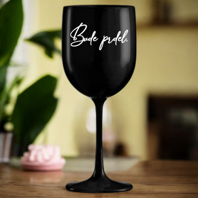 Ahome Sklenice na víno plastová 420 ml - Bude prdel - černá