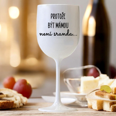 Ahome Sklenice na víno plastová 420 ml - Protože být mámou není sranda - bílá