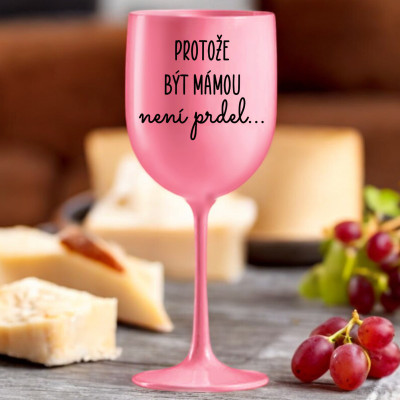 Ahome Sklenice na víno plastová 420 ml - Protože být mámou není prdel - růžová