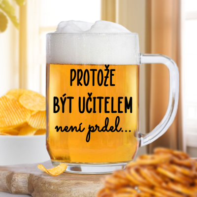 Ahome Půllitr na pivo 500 ml - Protože být učitelem není prdel