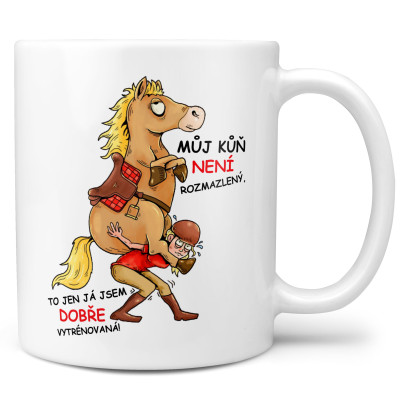 Hrnek 330 ml - Kůň není rozmazlený