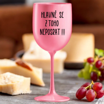 Ahome Sklenice na víno plastová 420 ml - Hlavně se z toho neposrat - růžová