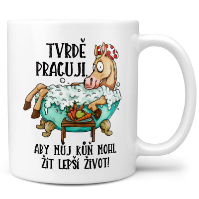 Hrnek 330 ml - Tvrdě pracuji pro koně