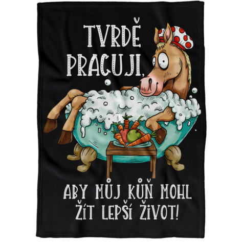 Deka 200 x 140 cm - Tvrdě pracuji  pro koně ~ 1