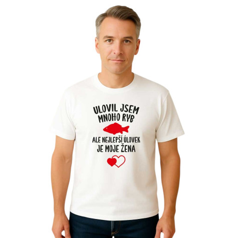 Tričko - Ulovil jsem mnoho ryb - bílé ~ 1