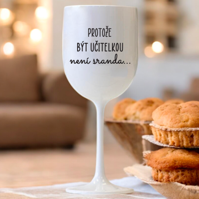 Ahome Sklenice na víno plastová 420 ml - Protože být učitelkou není sranda - bílá