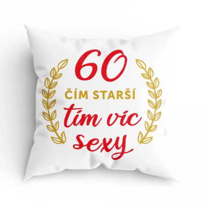 Humorný polštářek - 60 čím starší, tím krásnější