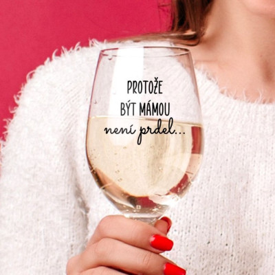Ahome Sklenice na víno 450 ml - Protože být mámou není prdel