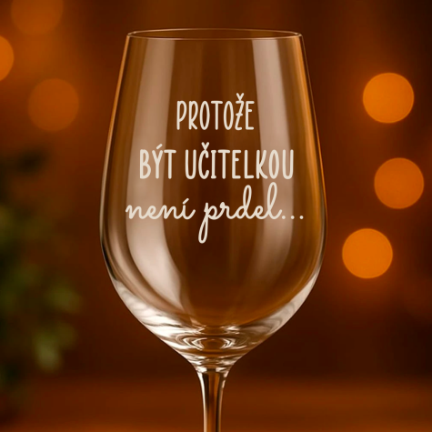 Ahome Sklenice na víno 450 ml gravír - Protože být učitelkou není prdel ~ 1