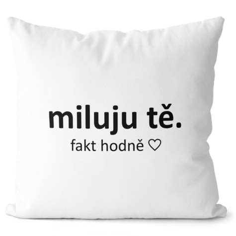 Polštář 40 x 40 cm - Miluju tě fakt hodně ~ 3