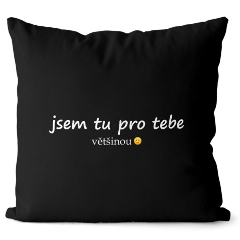 Polštář oboustranný 40 x 40 cm - Jsem tu pro tebe ~ 3
