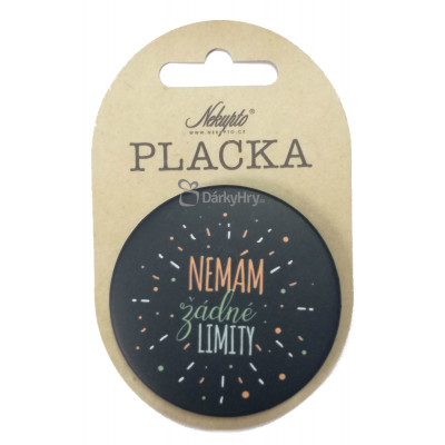 Nekupto Placka 56mm - Nemám žádné limity