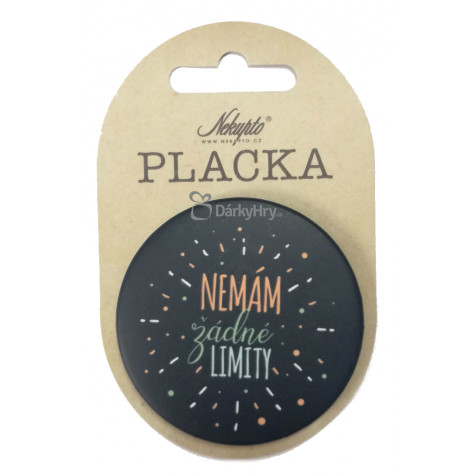 Nekupto Placka 56mm - Nemám žádné limity