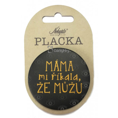 Nekupto Placka 56mm - Máma mi říkala, že.. ~ 1