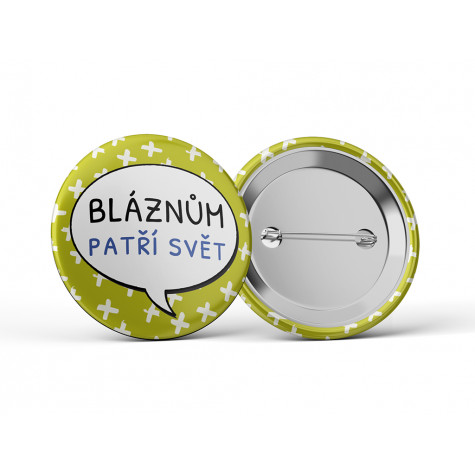 Nekupto Placka 56mm - Bláznům patří svět ~ 2