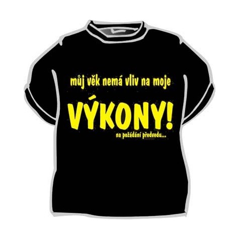 Tričko - Můj věk nemá vliv na moje výkony ~ 1