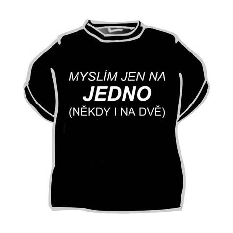 Tričko - Myslím jen na jedno ~ 1