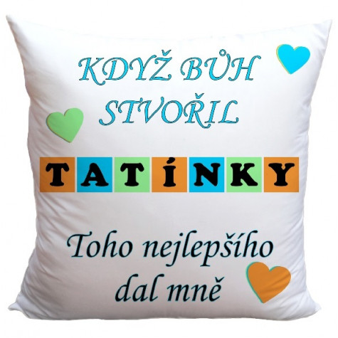 Polštář 40 x 40 cm - Když bůh stvořil tatínky ~ 1