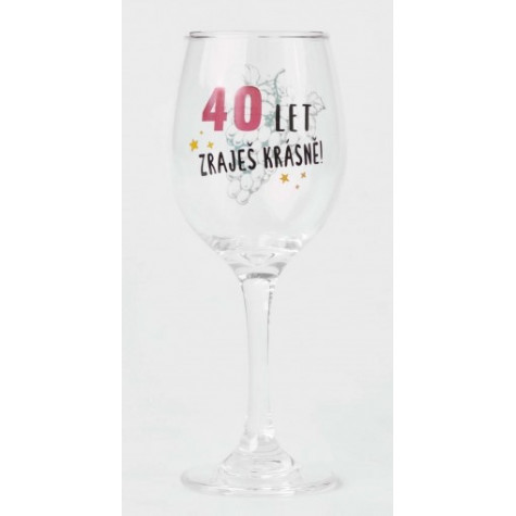 Sklenice na víno - 40let zraješ krásně
