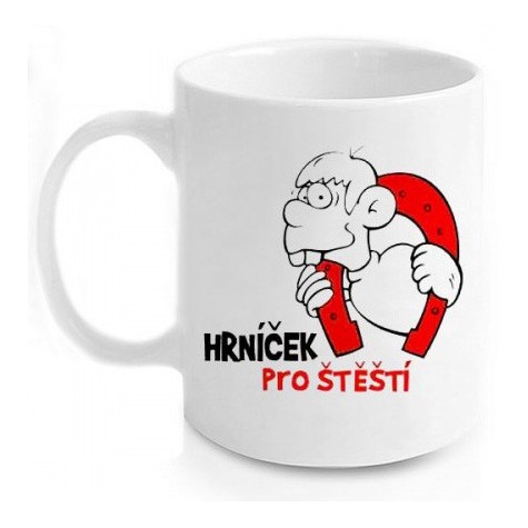Vtipný hrnek - Pro štěstí ~ 1