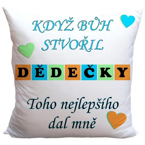 Polštář 40 x 40 cm - Když bůh stvořil dědečky ~ 1