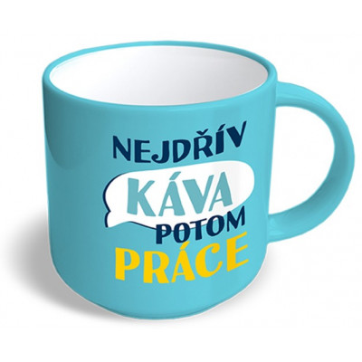 Nekupto Vtipný hrnek 350 ml - Nejdřív káva potom práce